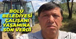 BELEDİYE ÇALIŞANI YAŞAMINA SON VERDİ