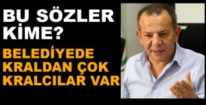 "BELEDİYEDE KRALDAN ÇOK KRALCILAR VAR"