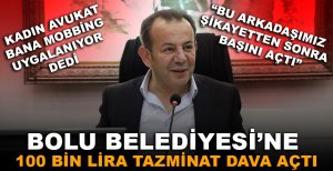 BOLU BELEDİYESİ’NE 100 BİN LİRA TAZMİNAT DAVA AÇTI