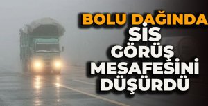 BOLU DAĞI'NDA ETKİLİ OLAN SİS GÖRÜŞ MESAFESİNİ DÜŞÜRDÜ