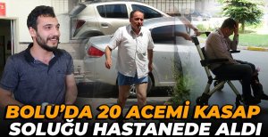 BOLU’DA 20 ACEMİ KASAP HASTANELİK OLDU…