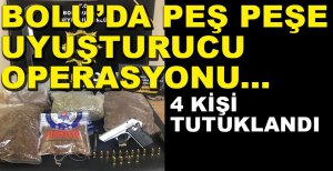 BOLU'DA 3 AYRI UYUŞTUUCU OPERASYONU.... 4 KİŞİ TUTUKLANDI...