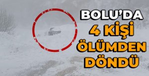 BOLU'DA 4 KİŞİ ÖLÜMDEN DÖNDÜ...