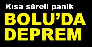 BOLU'DA DEPREM
