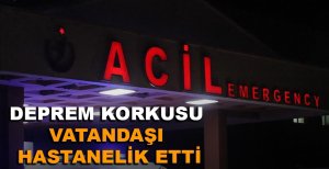 BOLU'DA DEPREM KORKUSU, VATANDAŞI HASTANELİK ETTİ