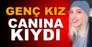 BOLU'DA GENÇ KIZ CANINA KIYDI…