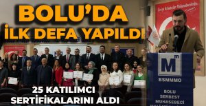 BOLU’DA İLK DEFA YAPILDI... 25 KİŞİ SERTİFİKALARINI ALDI