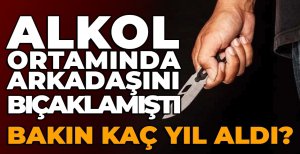 BOLU'DA KANLI BİTEN ARKADAŞLIĞIN CEZASI BELLİ OLDU...