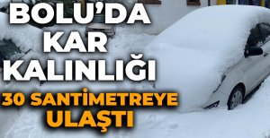 BOLU'DA KAR KALINLIĞI 30 SANTİMETREYE ULAŞTI