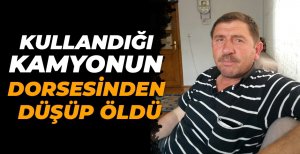 BOLU'DA KULLANDIĞI KAMYONUN DORSESİNDEN DÜŞÜP ÖLDÜ