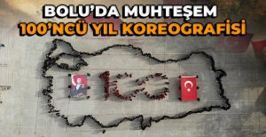 BOLU’DA MUHTEŞEM 100’NCÜ YIL KOREOGRAFİSİ