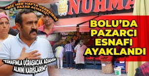BOLU’DA PAZARCI ESNAFI AYAKLANDI
