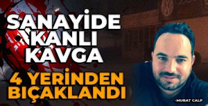 BOLU'DA SANAYİ SİTESİNDE 2 ESNAFIN KANLI KAVGASI...İŞTE DETAYLAR