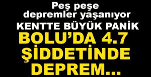 BOLU'DA ŞİDDETLİ DEPREM