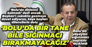 "BOLU'DA SIĞINMACI BIRAKMAYACAĞIZ"