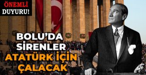 BOLU'DA SİRENLER ATATÜRK İÇİN ÇALACAK