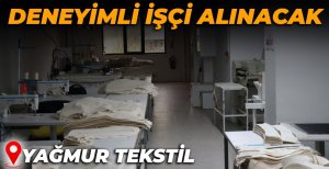 BOLU'DA YAĞMUR TEKSTİL'E DENEYİMLİ İŞÇİ ALINACAK