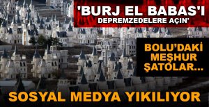 BOLU'DAKİ ŞATOLAR İÇİN SOSYAL MEDYA YIKILIYOR