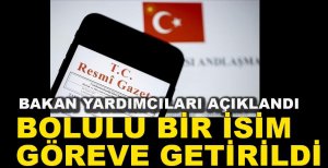 BOLU'DAN SADECE O İSİM GÖREVE GETİRİLDİ