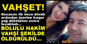 BOLULU HAKİM VAHŞİ ŞEKİLDE ÖLDÜRÜLDÜ