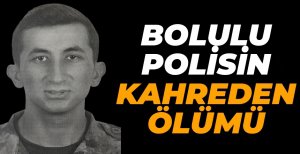 BOLULU POLİSİMİZ GENÇ YAŞTA HAYATINI KAYBETTİ