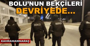 BOLU’NUN BEKÇİLERİ DEPREM BÖLGESİNDE DEVRİYEDE...