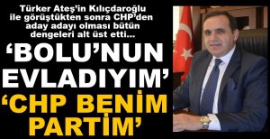 "BOLU'NUN ÇOCUĞUYUM, CHP BENİM PARTİM"