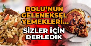 BOLU’NUN GELENEKSEL YEMEKLERİ…