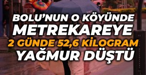 BOLU'NUN O KÖYÜNE YAĞMUR SEL OLDU AKTI...