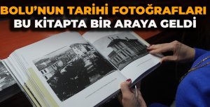 BOLU’NUN TARİHİ FOTOĞRAFLARI BU KİTAPTA BİR ARAYA GELDİ