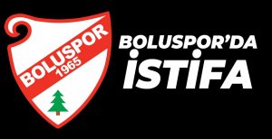 BOLUSPOR'DA İSTİFA...