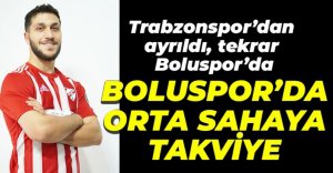 BOLUSPOR'DA ORTA SAHAYA TAKVİYE