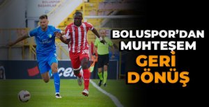BOLUSPOR’DAN MUHTEŞEM GERİ DÖNÜŞ