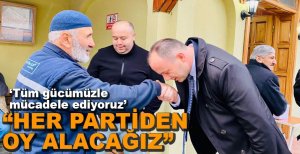 "BÜTÜN SİYASİ PARTİLERDEN OY ALACAĞIZ"