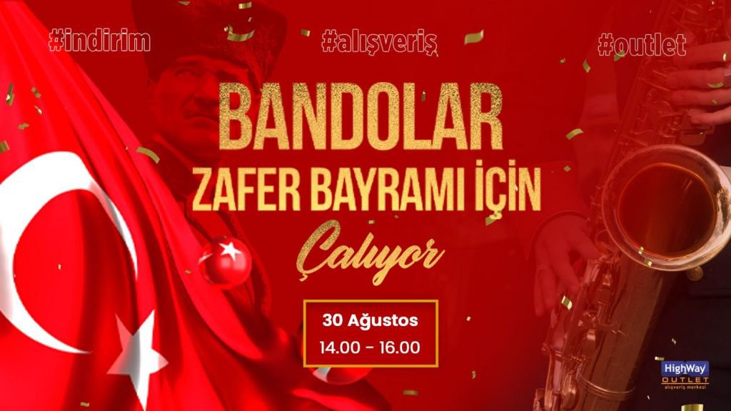 HİGHWAY'DE BANDOLAR ZAFER BAYRAMI İÇİN ÇALIYOR