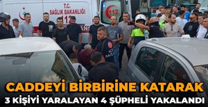 CADDEYİ BİRBİRİNE KATARAK 3 KİŞİYİ YARALAYAN 4 ŞÜPHELİ YAKALANDI