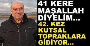 ÇAĞLAR 42. KEZ KUTSAL TOPRAKLARA GİDİYOR