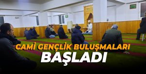 CAMİ GENÇLİK BULUŞMALARI BAŞLADI