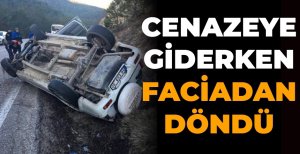 CENAZEYE GİDERKEN FACİADAN DÖNDÜ