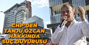 CHP'DEN TANJU ÖZCAN'A SUÇ DUYURUSU
