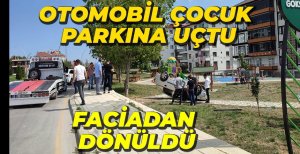 ÇOCUK PARKINDA FACİADAN DÖNÜLDÜ