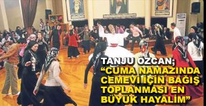 "CUMA NAMAZI ÇIKIŞINDA CEMEVİ İÇİN BAĞIŞ TOPLANABİLİR"