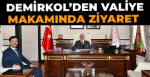 DEMİRKOL'DEN VALİYE ZİYARET