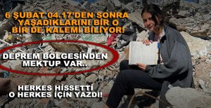 DEPREM BÖLGESİNDEN MEKTUP VAR...