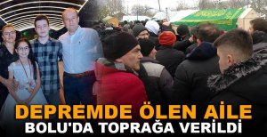 DEPREMDE ÖLEN ÖĞRETİM GÖREVLİSİ, EŞİ VE KIZI BOLU'DA TOPRAĞA VERİLDİ