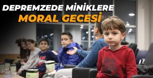 DEPREMZEDE MİNİKLERE MORAL GECESİ
