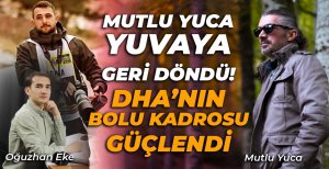 DHA’NIN BOLU KADROSU GÜÇLENDİ
