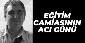EĞİTİM CAMİASININ ACI GÜNÜ