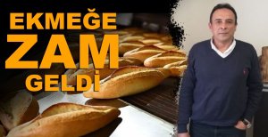 EKMEĞE ZAM GELDİ