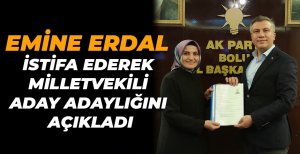 EMİNE ERDAL İSTİFA EDEREK MİLLETVEKİLİ ADAY ADAYLIĞINI AÇIKLADI